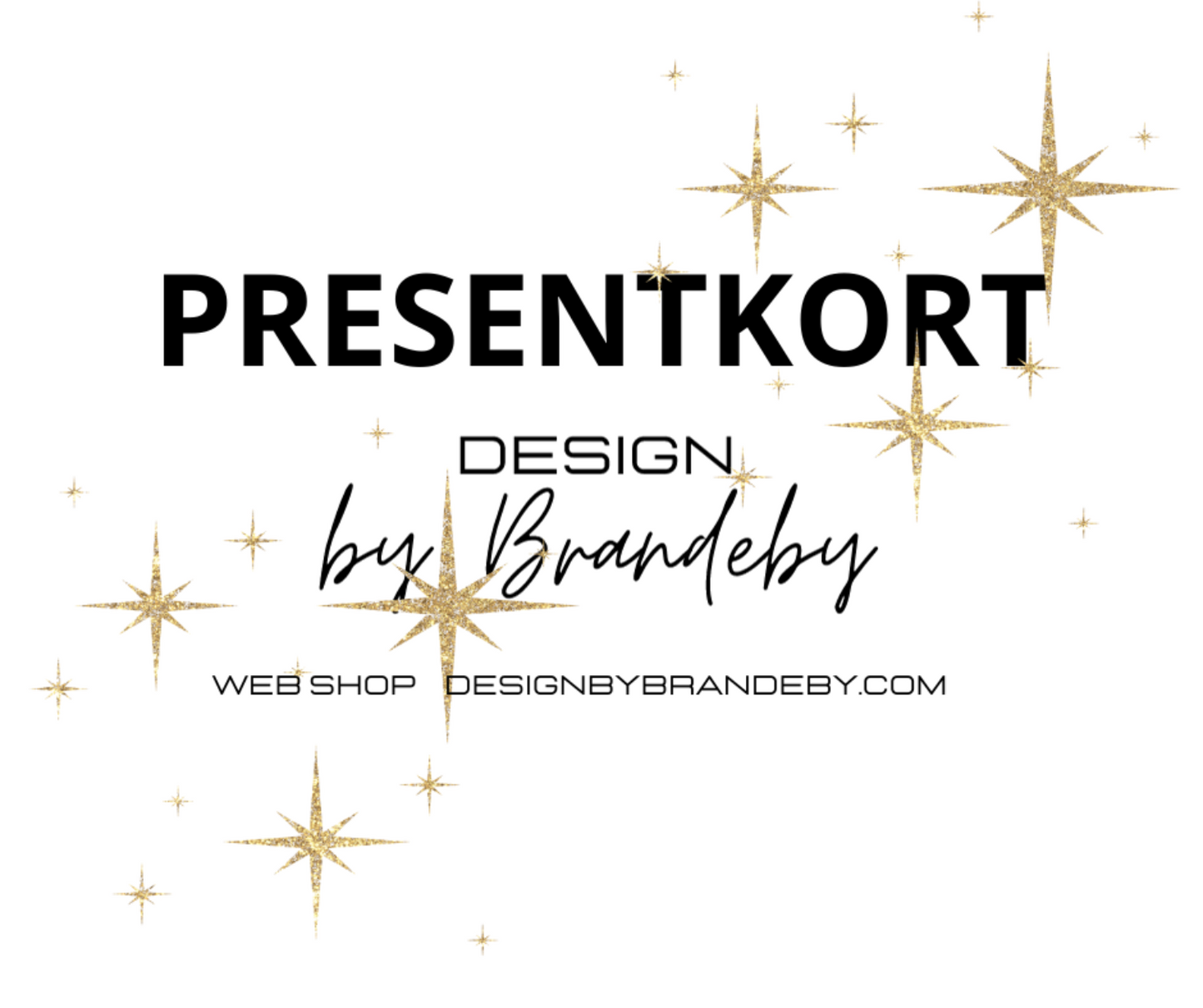 Presentkortet från Design by Brandeby har "PRESENTKORT" i fet stil, ett elegant "Design by Brandeby"-manus nedan och bländande guldstjärnor som dyrbar smycke. Läs mer på designbybrandeby.com.